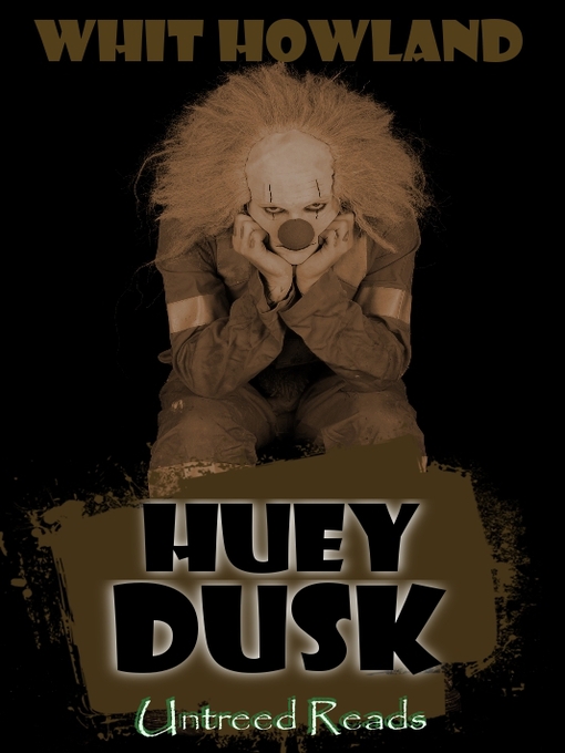 Title details for Huey Dusk by Whit Howland - Available